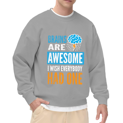 Brains Are Awesome Funny Sarcasm Quote Crewneck Sweatshirt