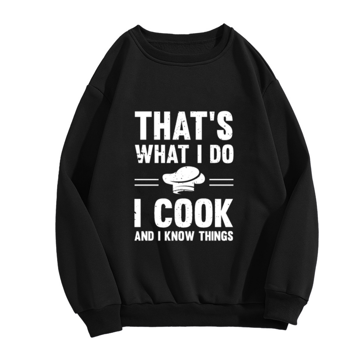 That's What I Do I Cook Chef Hat Funny Kitchen Crewneck Sweatshirt