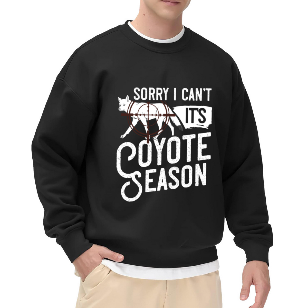 Sorry I Can't It's Coyote Season Hunting Lover Crewneck Sweatshirt