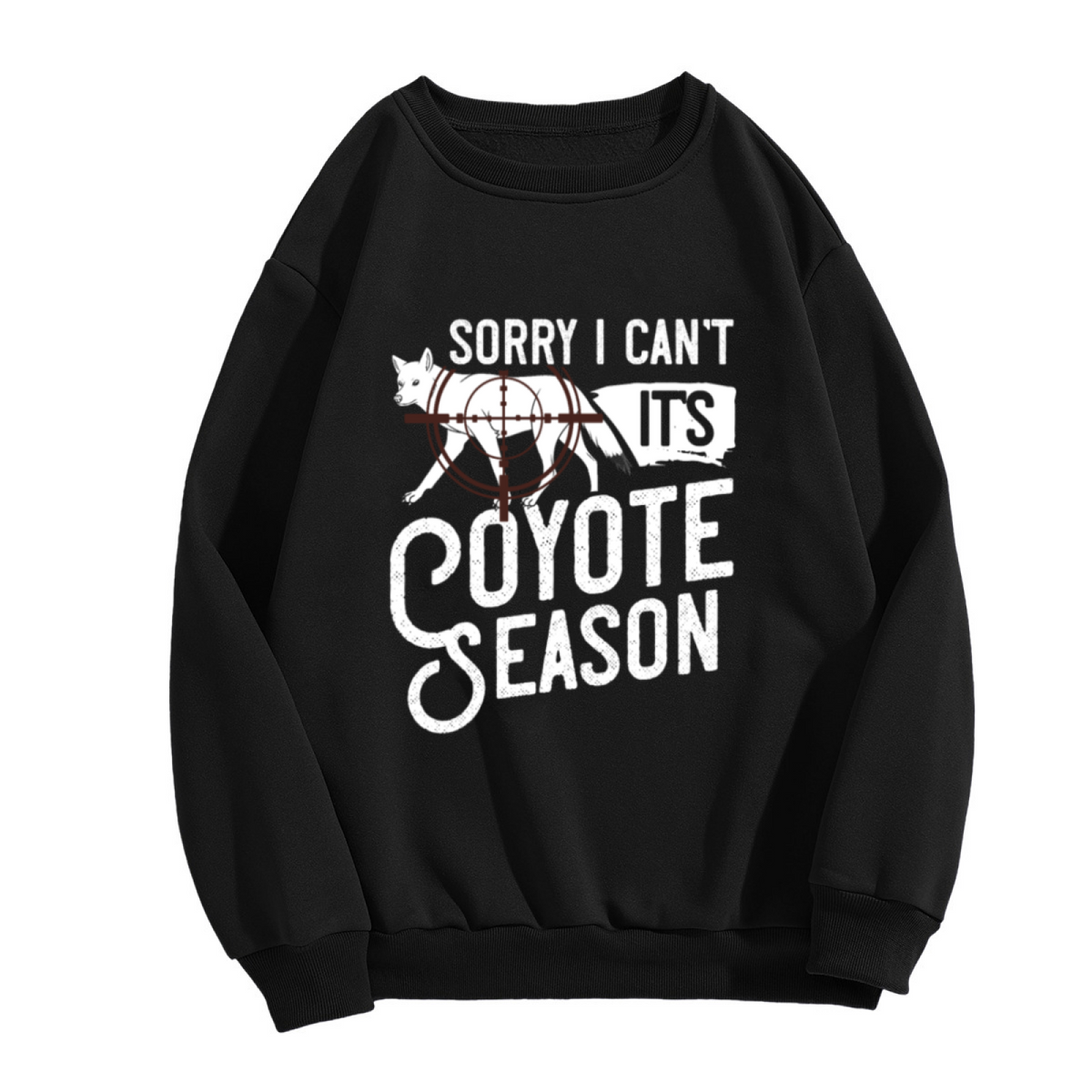 Sorry I Can't It's Coyote Season Hunting Lover Crewneck Sweatshirt