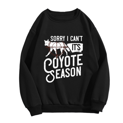 Sorry I Can't It's Coyote Season Hunting Lover Crewneck Sweatshirt