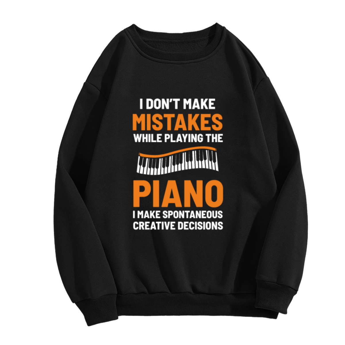 I Don¡¯t Make Mistakes While Playing The Piano Funny Musician Crewneck Sweatshirt