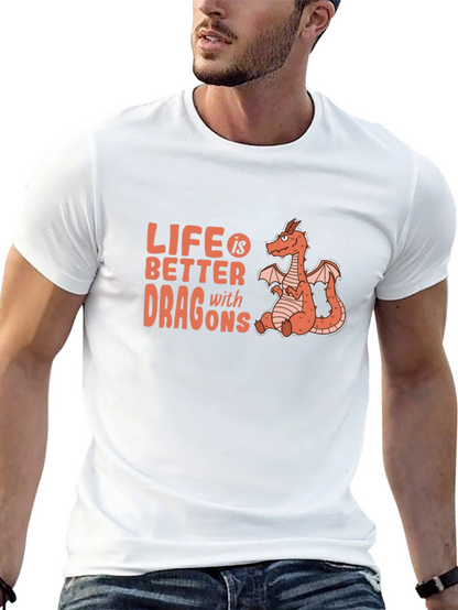 Life is Better with Dragons T-Shirt