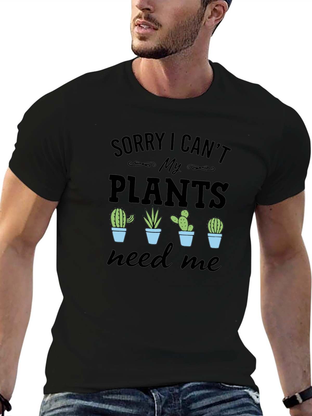 Sorry I Cant My Plants Need Me T-Shirt