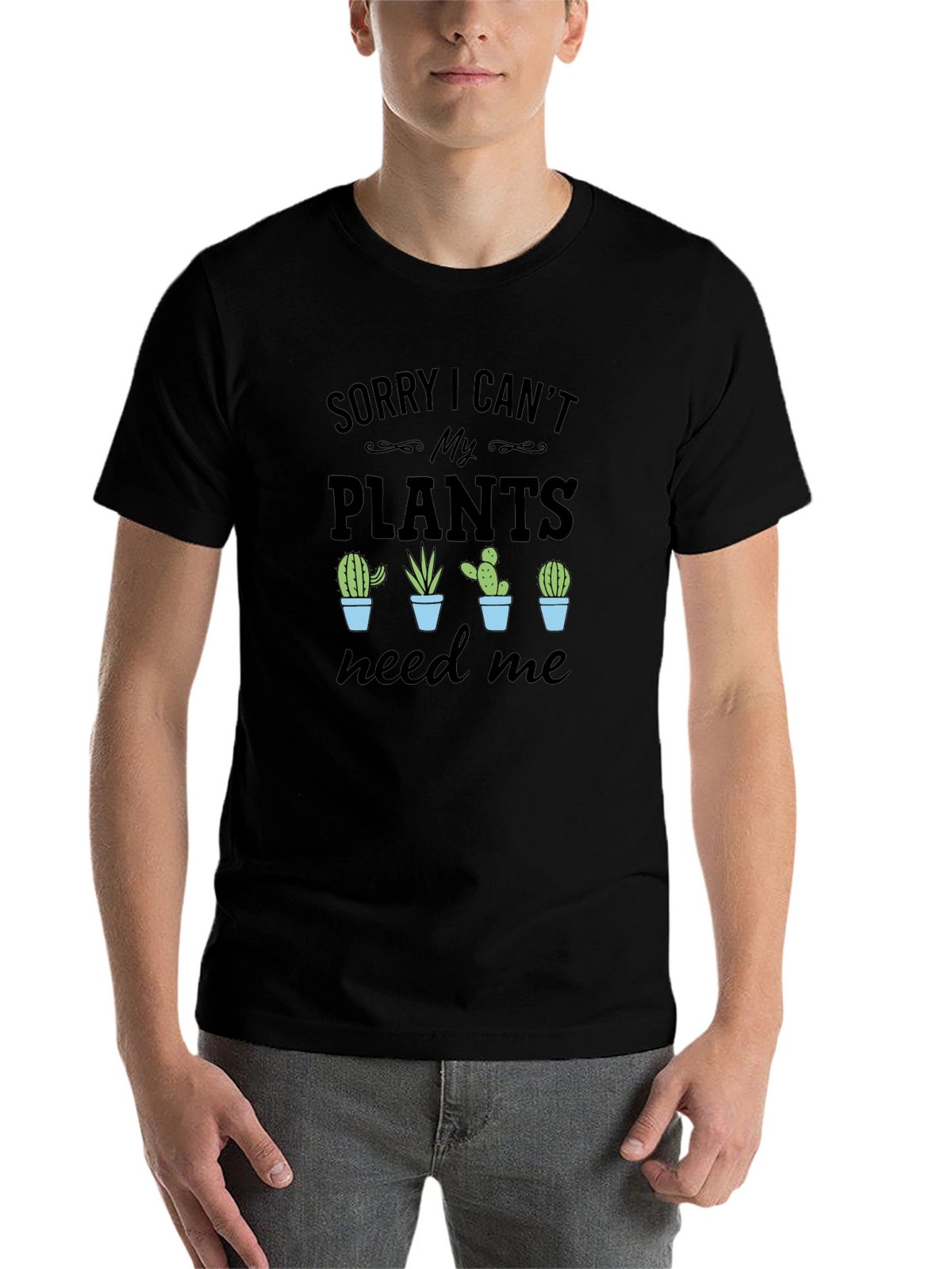 Sorry I Cant My Plants Need Me T-Shirt