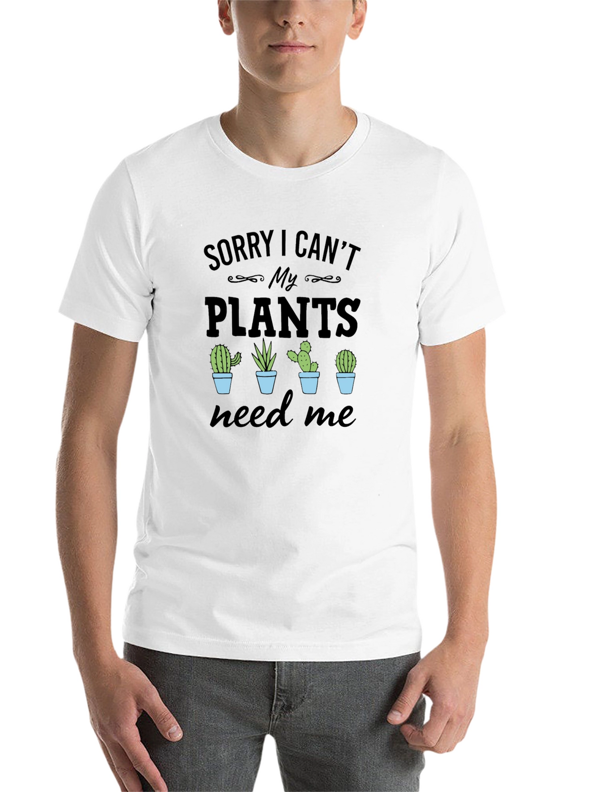 Sorry I Cant My Plants Need Me T-Shirt
