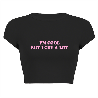 I¡¯m Cool But I Cry A Lot Emotional Y2K Crop Top