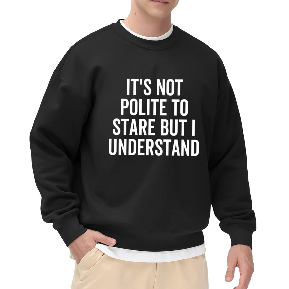 It's Not Polite To Stare But I Understand Funny Confident Crewneck Sweatshirt