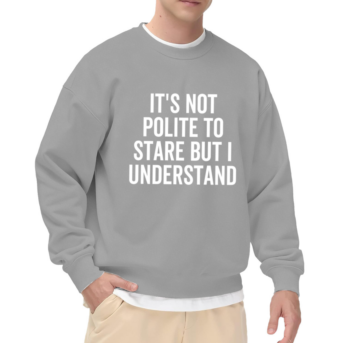 It's Not Polite To Stare But I Understand Funny Confident Crewneck Sweatshirt