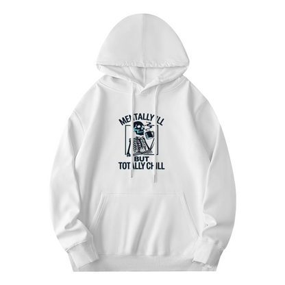 Mentally Ill But Totally Chill Skeleton Funny Hoodie