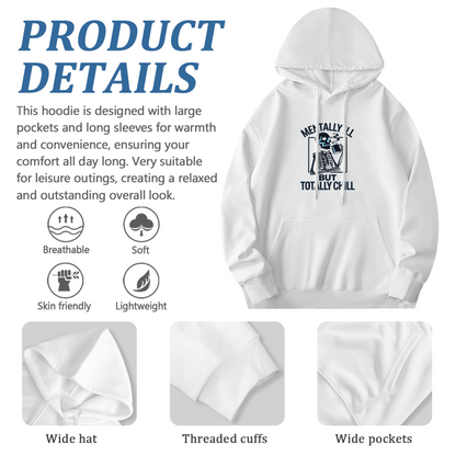 Mentally Ill But Totally Chill Skeleton Funny Hoodie
