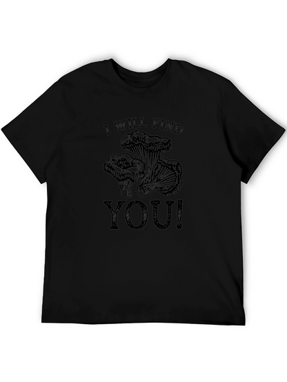 I Will Find You T-Shirt - Mushroom Hunter Tee
