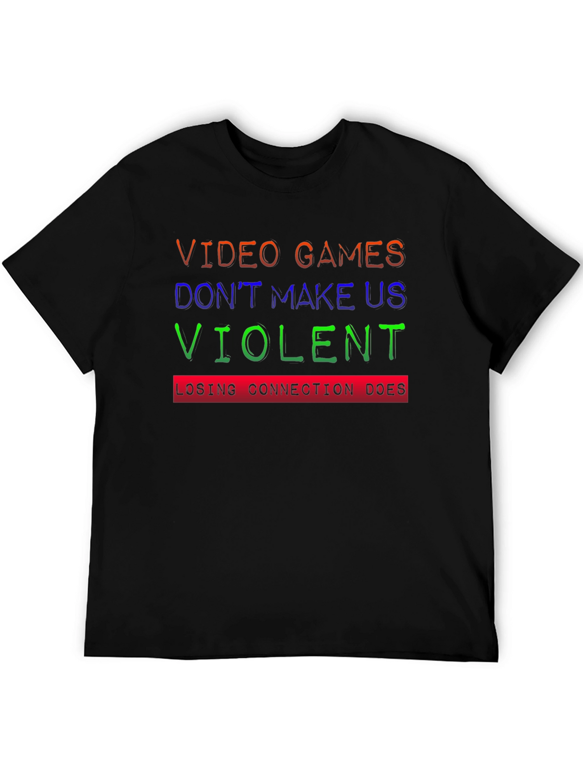 Video Games Dont Make Us Violent T-Shirt
