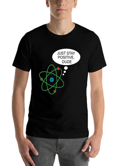 Positive Atom T-Shirt - Science Humor Graphic Tee
