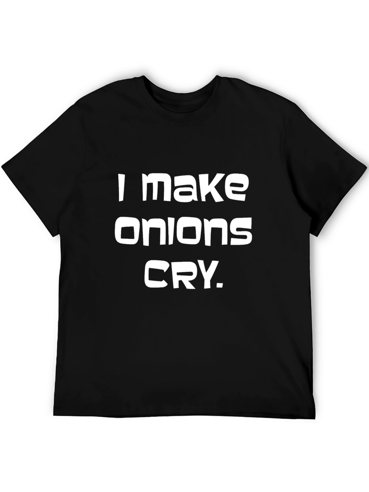 I Make Onions Cry T-Shirt - Funny Graphic Tee