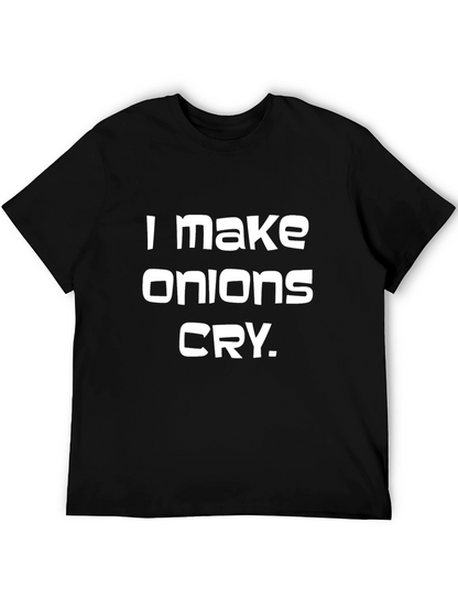 I Make Onions Cry T-Shirt - Funny Graphic Tee