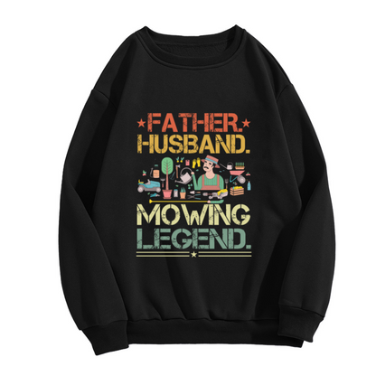 Father Husband Mowing Legend Dad Gardener Crewneck Sweatshirt
