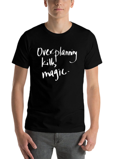 Overplanning Kills Magic T-Shirt - Black