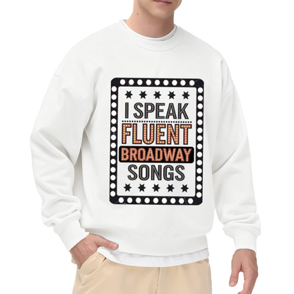 I Speak Fluent Broadway Songs Theater Lover Crewneck Sweatshirt