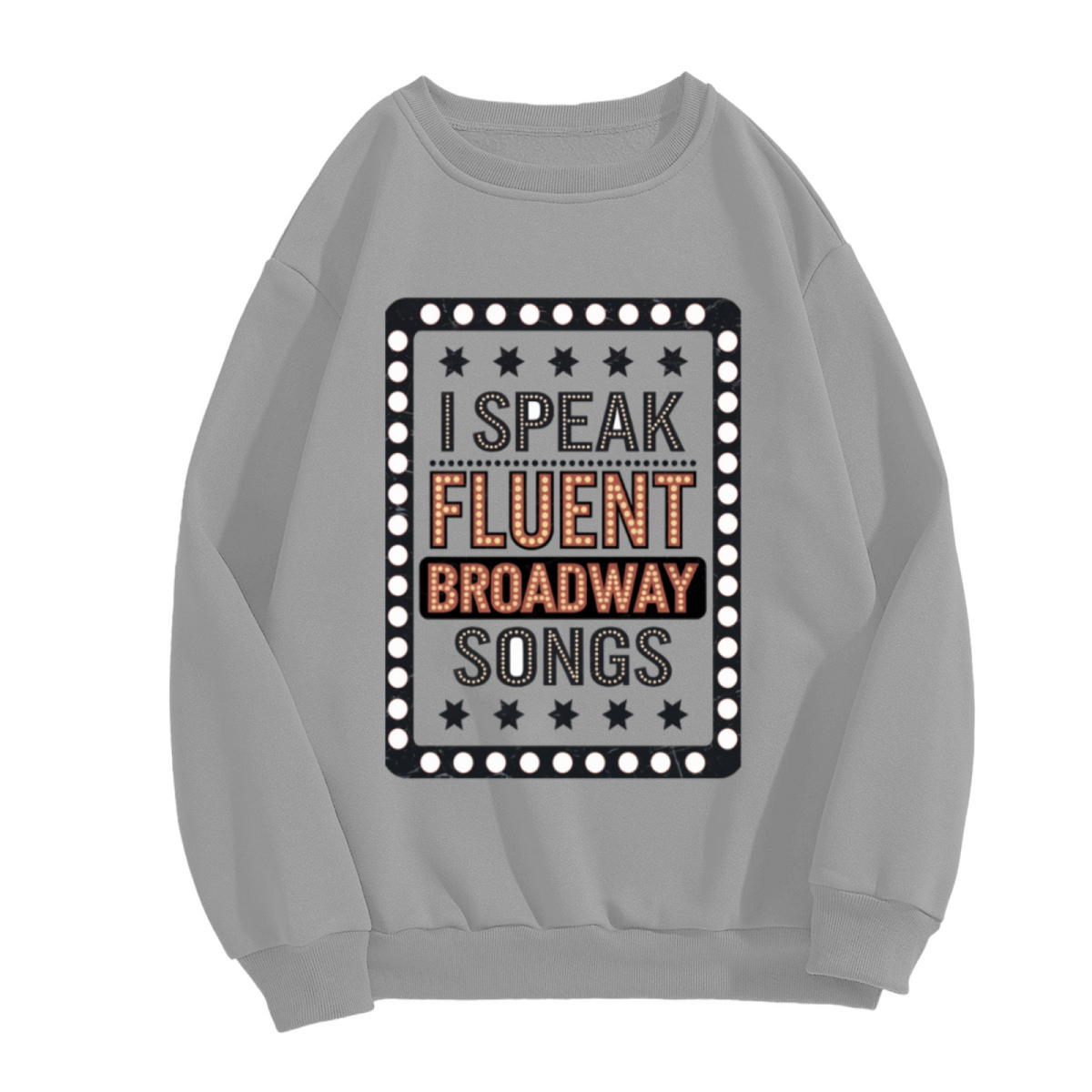 I Speak Fluent Broadway Songs Theater Lover Crewneck Sweatshirt