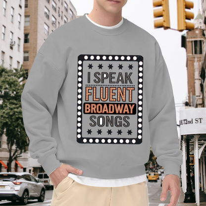 I Speak Fluent Broadway Songs Theater Lover Crewneck Sweatshirt