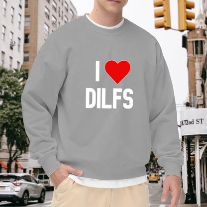 I LOVE DILFS Heart Funny Statement Sweatshirt