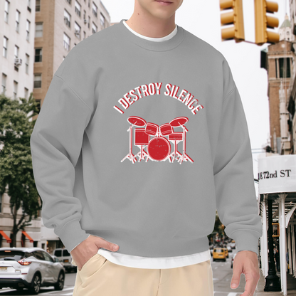 I Destroy Silence Drummer Graphic Crewneck Sweatshirt For Drum Lovers
