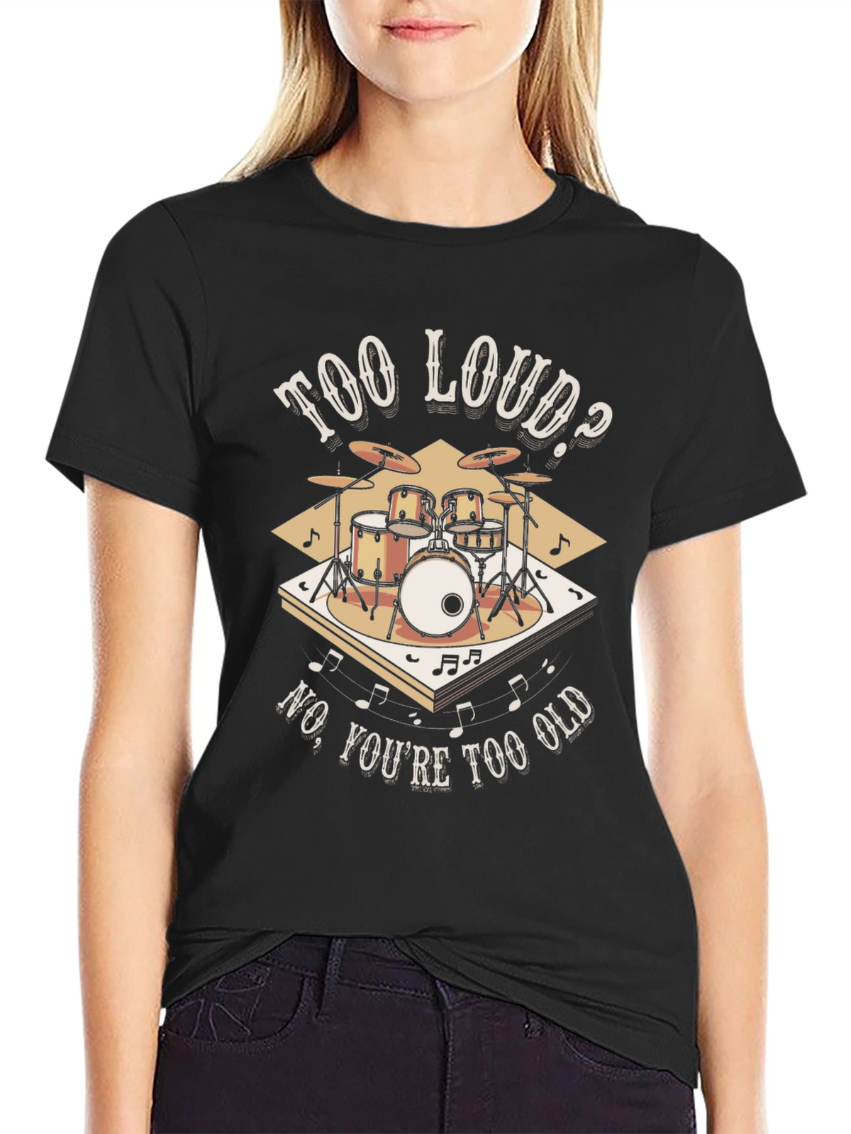 Too Loud? Funny Drummer T-Shirt