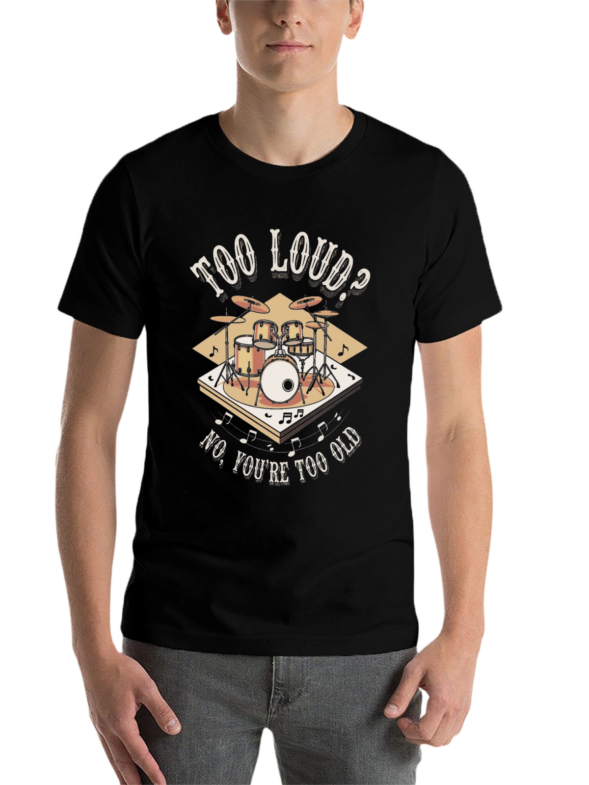 Too Loud? Funny Drummer T-Shirt