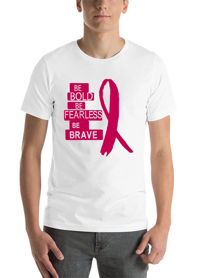 Be Bold Be Fearless Be Brave T-Shirt