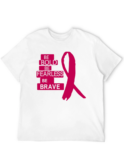 Be Bold Be Fearless Be Brave T-Shirt