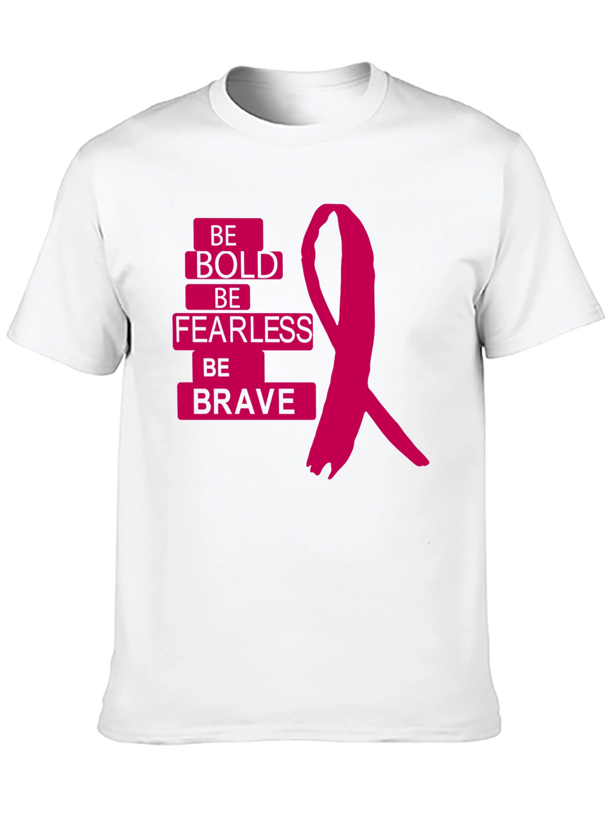 Be Bold Be Fearless Be Brave T-Shirt