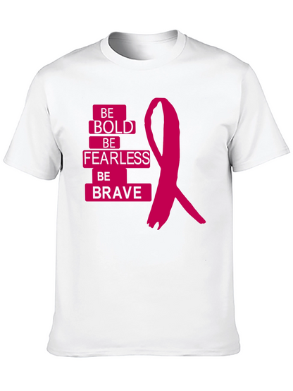 Be Bold Be Fearless Be Brave T-Shirt