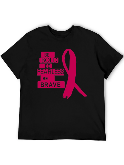 Be Bold Be Fearless Be Brave T-Shirt