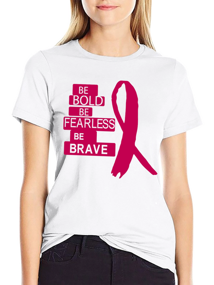 Be Bold Be Fearless Be Brave T-Shirt