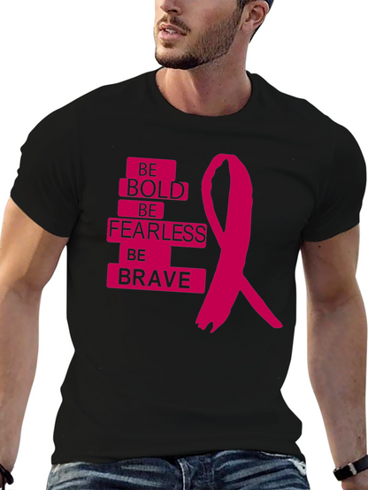 Be Bold Be Fearless Be Brave T-Shirt