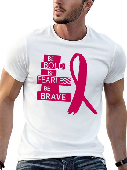 Be Bold Be Fearless Be Brave T-Shirt