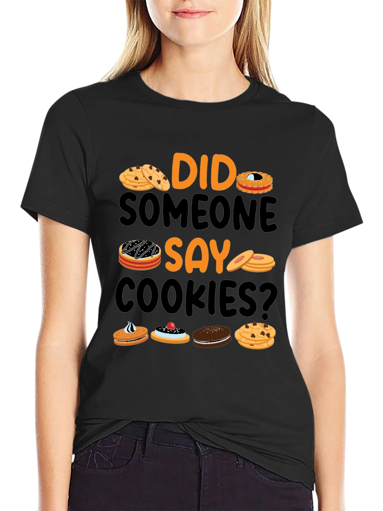 Did Someone Say Cookies? Graphic T-Shirt