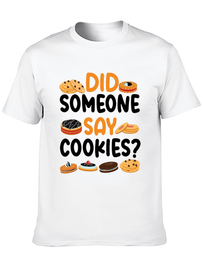 Did Someone Say Cookies? Graphic T-Shirt