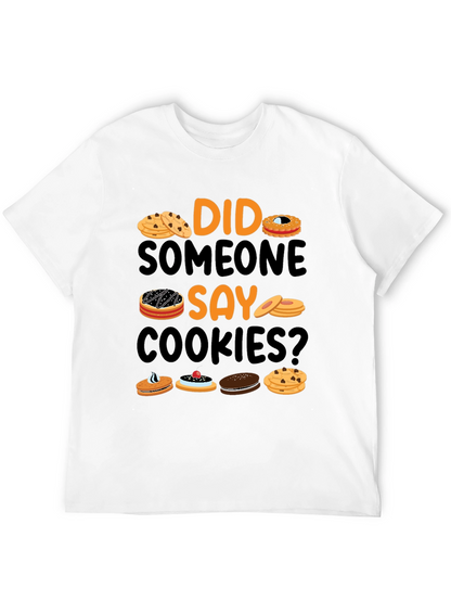 Did Someone Say Cookies? Graphic T-Shirt