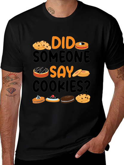 Did Someone Say Cookies? Graphic T-Shirt