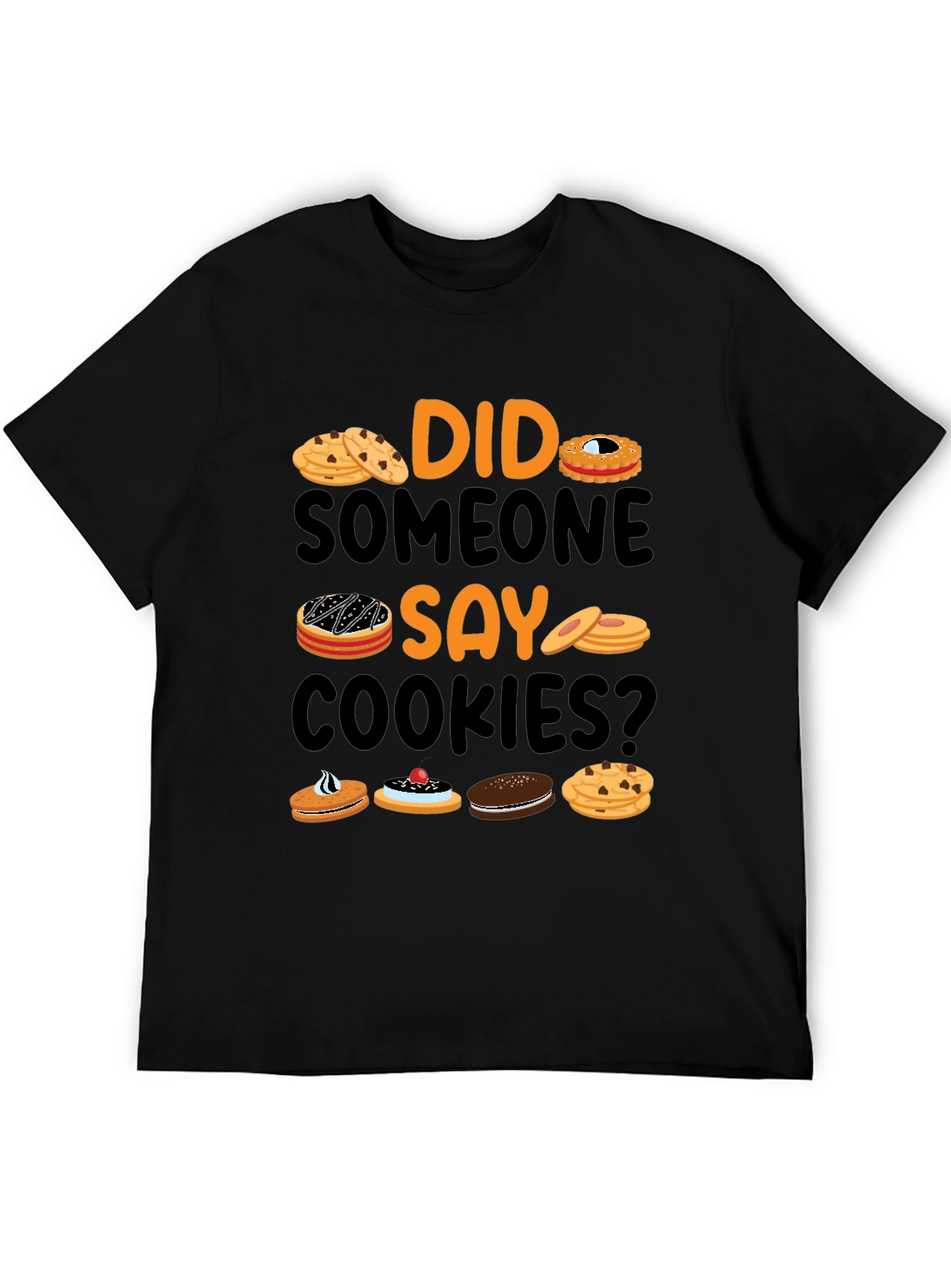 Did Someone Say Cookies? Graphic T-Shirt