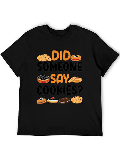 Did Someone Say Cookies? Graphic T-Shirt