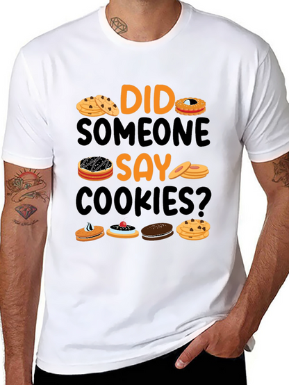 Did Someone Say Cookies? Graphic T-Shirt
