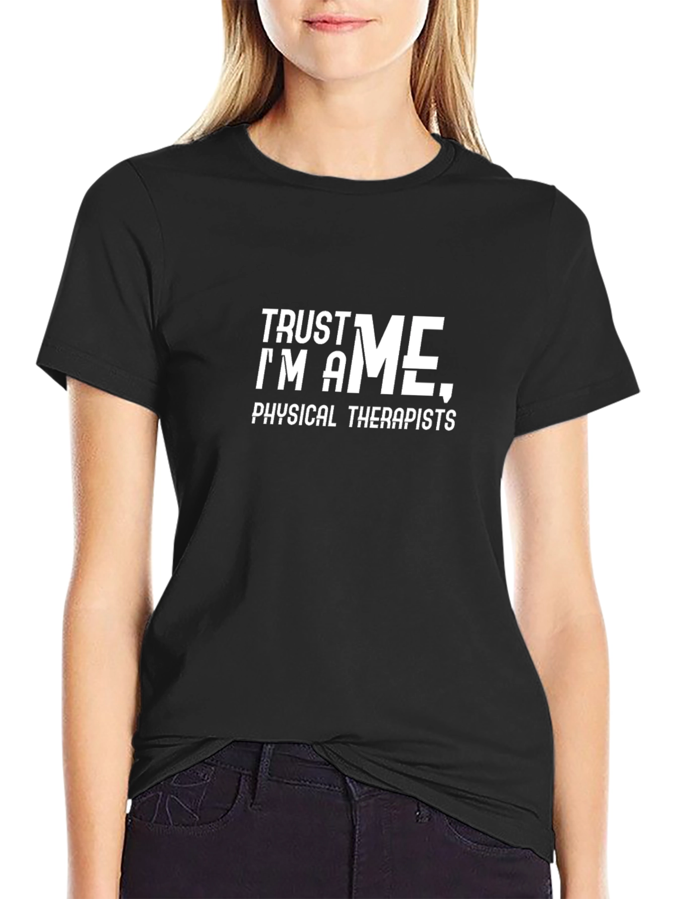 Trust Me Im A Physical Therapist T-Shirt