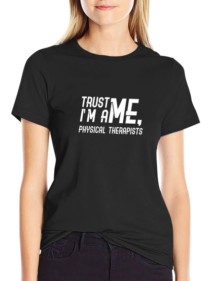 Trust Me Im A Physical Therapist T-Shirt