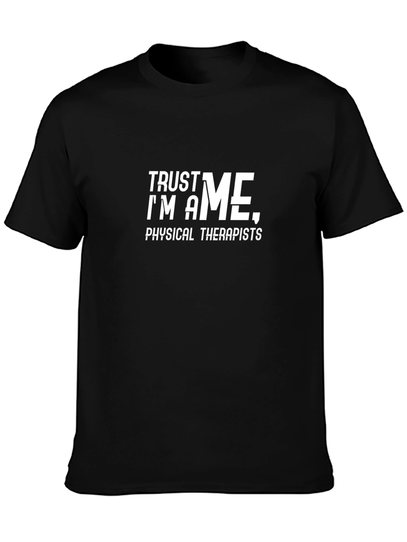 Trust Me Im A Physical Therapist T-Shirt