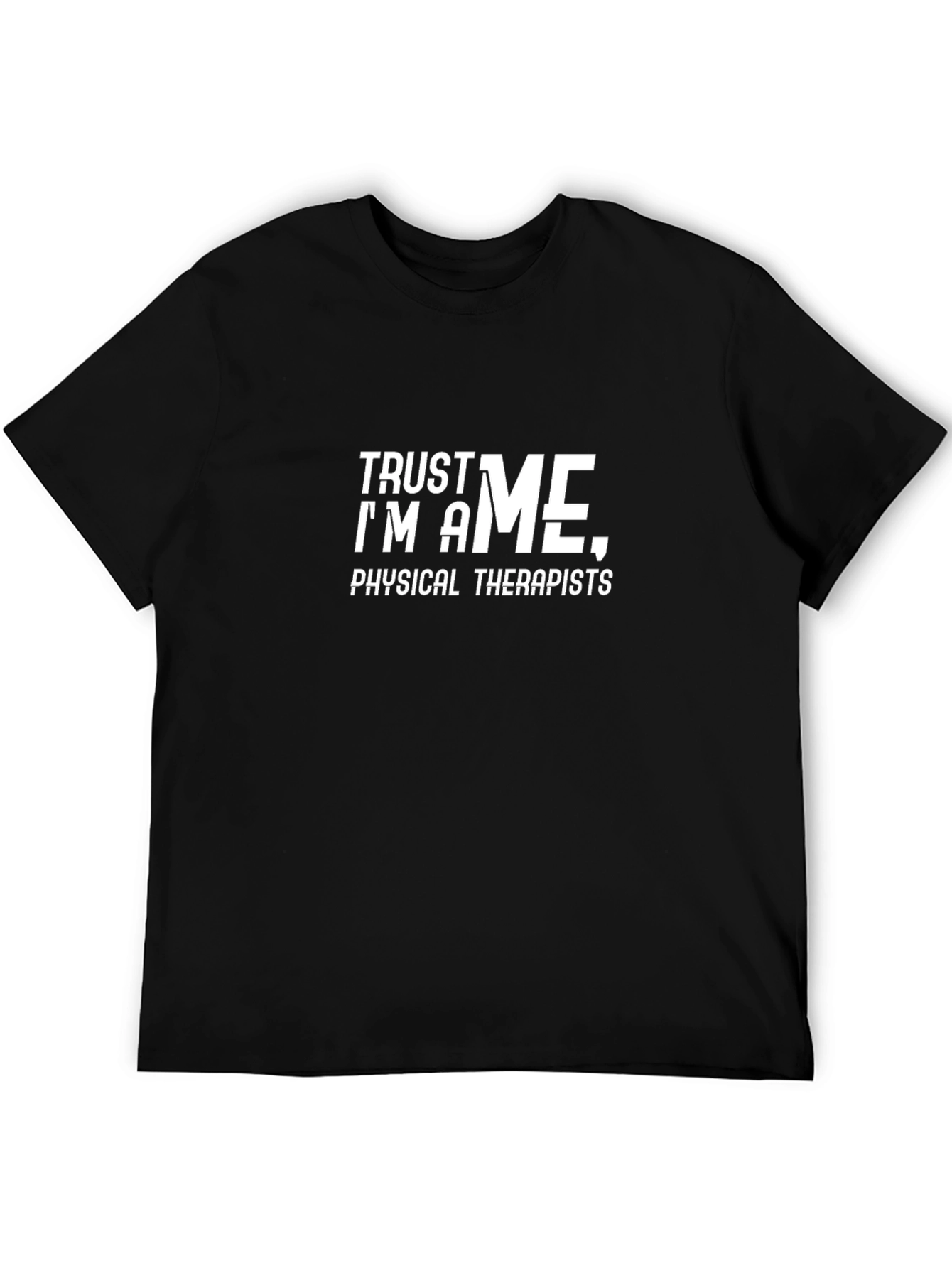 Trust Me Im A Physical Therapist T-Shirt