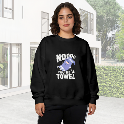 Noooo You're A Towel Funny Cartoon Character Crewneck Sweatshirt