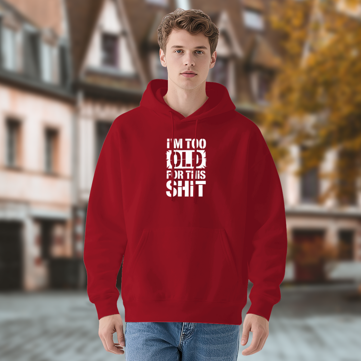 I'm Too Old For This Sarcastic Quote Casual Hoodie